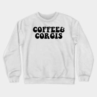 Coffee and Corgis, Corgi Lover, Corgi Gift, Corgi Mom Shirt, Corgi Life, Corgi Clothing, Corgi Mom, Corgi Tee, Corgi Crewneck Sweatshirt